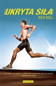 Obrazek Ukryta siła Jak stałem się jednym z najbardziej sprawnych ludzi na świecie i odnalazłem siebie