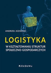 Picture of Logistyka w kształtowaniu struktur społeczno-gospodarczych