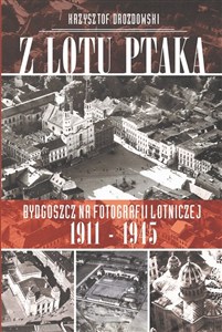 Obrazek Z lotu ptaka Bydgoszcz na fotografii lotniczej 1911-1945