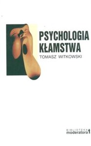 Obrazek Psychologia kłamstwa Motywy - strategie - narzędzia