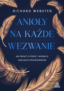 Obrazek Anioły na każde wezwanie Jak prosić o pomoc i wsparcie anielskich przewodników