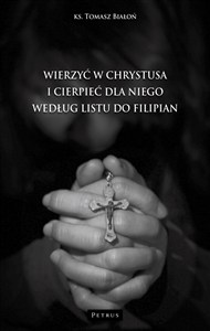 Obrazek Wierzyć w Chrystusa i cierpieć dla Niego wg Listu do Filipian