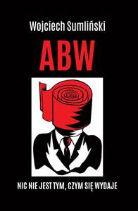Obrazek ABW Nic nie jest tym czym się wydaje