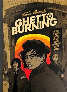 Obrazek Ghetto burning. The Story of Women Liaison Officers During The Warsaw Ghetto Uprising