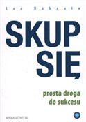 Skup się p... - Leo Babauta -  books in polish 