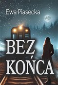 Bez końca - Ewa Piasecka -  foreign books in polish 
