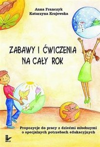 Obrazek Zabawy i ćwiczenia na cały rok Proozycje do pracy z dziećmi młodszymi o specjalnych potrzebach edukacyjnych