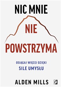 Obrazek Nic mnie nie powstrzyma Osiągaj więcej dzięki sile umysłu