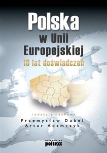 Picture of Polska w Unii Europejskiej 10 lat doświadczeń