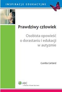 Obrazek Prawdziwy człowiek Osobista opowieść o dorastaniu i edukacji w autyzmie