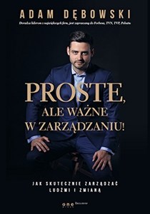 Picture of Proste ale ważne w zarządzaniu! Jak skutecznie zarządzać ludźmi i zmianą