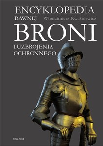Obrazek Encyklopedia dawnej broni i uzbrojenia ochronnego