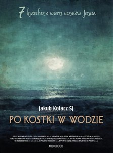 Picture of [Audiobook] Po kostki w wodzie 7 katechez o wierze uczniów Jezusa