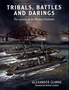 Picture of Tribals, Battles and Darings The Genesis of the Modern Destroyer