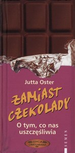 Obrazek Zamiast czekolady O tym, co nas uszczęśliwia