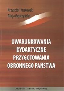 Picture of Uwarunkowania dydaktyczne przygotowania obronnego państwa