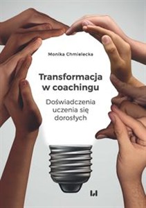 Picture of Transformacja w coachingu Doświadczenia uczenia się dorosłych