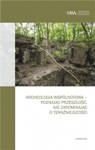Obrazek Archeologia wspólnotowa - poznając przeszłość, nie zapominając o teraźniejszości