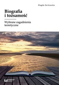 Obrazek Biografia i tożsamość Wybrane zagadnienia teoretyczne
