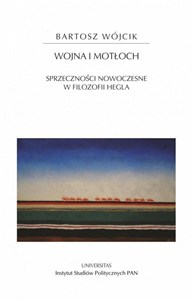 Obrazek Wojna i motłoch Sprzeczności nowoczesne w filozofii Hegla