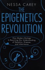 Obrazek The Epigenetics Revolution: How Modern Biology Is Rewriting Our Understanding of Genetics, Disease, and Inheritance