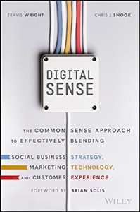 Obrazek Digital Sense: The Common Sense Approach to Effectively Blending Social Business Strategy, Marketing Technology, and Customer Experience