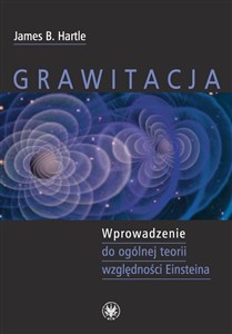 Obrazek Grawitacja Wprowadzenie do ogólnej teorii względności Einsteina