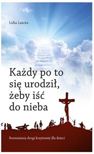 Obrazek Każdy po to się urodził, żeby iść do nieba...