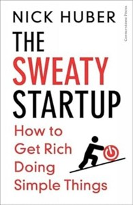 Obrazek The Sweaty Startup How to Get Rich Doing Simple Things