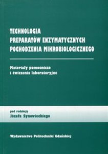 Obrazek Technologia preparatów enzymatycznych pochodzenia mikrobiologicznego Materiały pomocnicze i ćwiczenia laboratoryjne