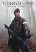 Wolnym być... - Henryk Chorążak -  books from Poland