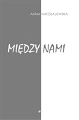 Między nam... - Anna Mikołajewska -  foreign books in polish 