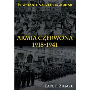 Obrazek Armia Czerwona 1918-1941 Powstanie narzędzia agresji.