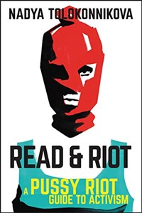 Obrazek Read & Riot: A Pussy Riot Guide to Activism