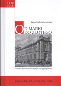 Obrazek Od marki do złotego Historia finansów Drugiej Rzeczpospolitej Polskiej