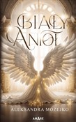 Biały anio... - Aleksandra Możejko -  Książka z wysyłką do UK