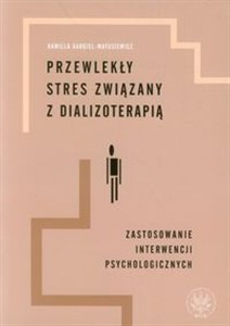 Obrazek Przewlekły stres związany z dializoterapią Zastosowanie interwencji psychologicznych