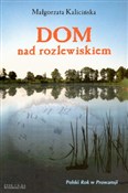 Dom nad ro... - Małgorzata Kalicińska -  books from Poland