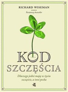 Obrazek Kod szczęścia Dlaczego jedni mają w życiu szczęście, a inni pecha