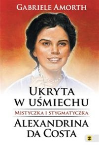 Obrazek Ukryta w uśmiechu Mistyczka i stygmatyczka Alexandrina da Costa