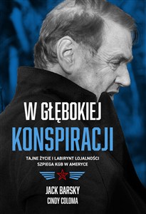 Picture of W głębokiej konspiracji Tajne życie i labirynt lojalności szpiega KGB w Ameryce