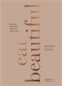 Eat Beauti... - Wendy Rowe -  foreign books in polish 