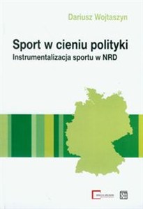 Obrazek Sport w cieniu polityki Instrumentalizacja sportu w NRD