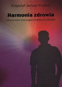 Obrazek Harmonia zdrowia Jak przywrócić równowagę energetyczną człowieka