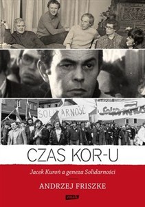 Obrazek Czas KOR-u Jacek Kuroń a geneza Solidarności