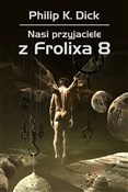 Książka : Nasi przyj... - Philip K. Dick