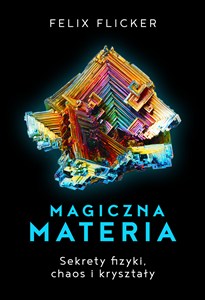 Obrazek Magiczna materia Sekrety fizyki, chaos i kryształy