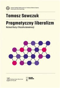 Obrazek Pragmatyczny liberalizm Richard Rorty i filozofia demokracji