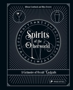 Obrazek Spirits of the Otherworld A Grimoire of Occult Cocktails & Drinking Rituals