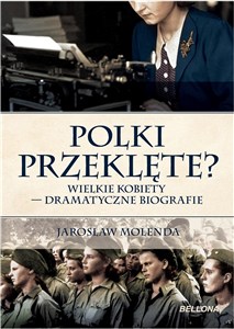 Picture of Polki przeklęte? Wielkie kobiety - dramatyczne biografie